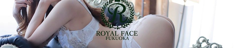 ROYAL FACE Fukuoka